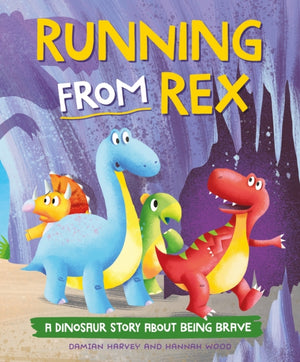 Dinosaur Story: Running from Rex, A Dinosaur Story about Being Brave