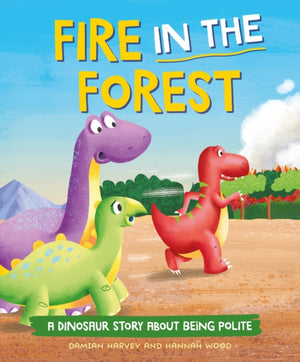 Dinosaur Story: Fire in the Forest, A Dinosaur Story about Being Polite