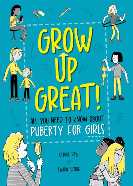 Book cover of: Grow Up Great!: All You Need to Know About Puberty for Girls. By: Kay Woodward