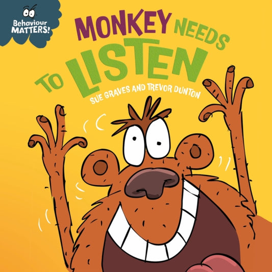 Book cover of: Behaviour Matters: Monkey Needs to Listen - A book about paying attention