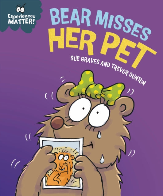 Experiences Matter: Bear Misses Her Pet 9781445191768 Sue Graves