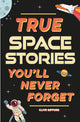 Book cover of: True Stories You'll Never Forget: True Space Stories. By: Clive Gifford