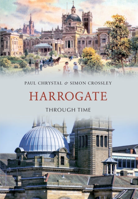 Book cover of: Harrogate Through Time. By: Paul Chrystal