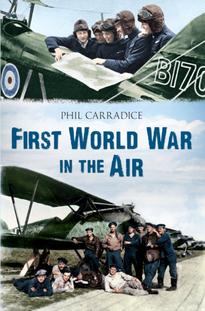Book cover of: First World War in the Air. By: Phil Carradice