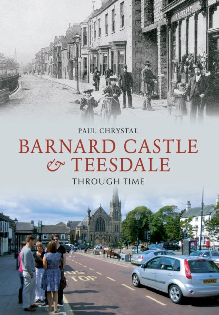 Book cover of: Barnard Castle & Teesdale Through Time
