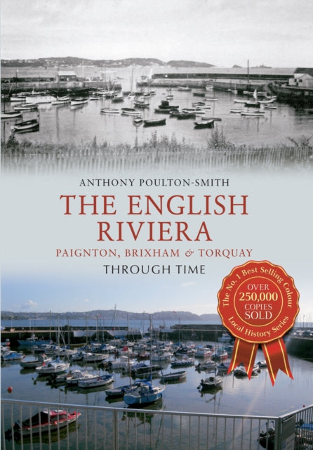 Book cover of: English Riviera: Paignton, Brixham & Torquay Through Time. By: Anthony Poulton-Smith