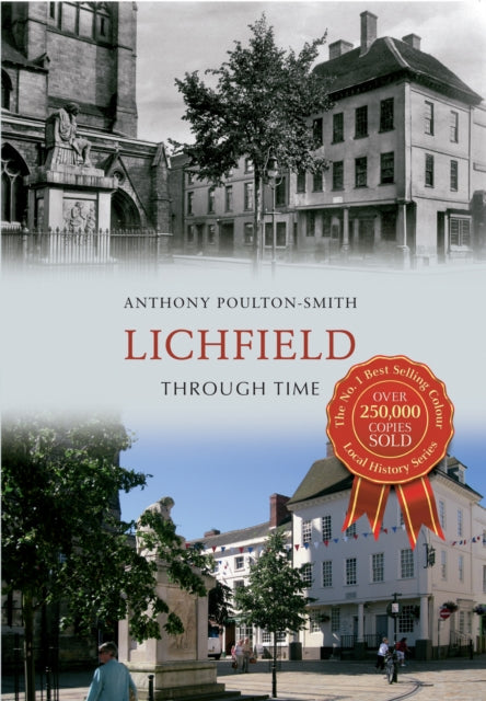Book cover of: Lichfield Through Time. By: Anthony Poulton-Smith