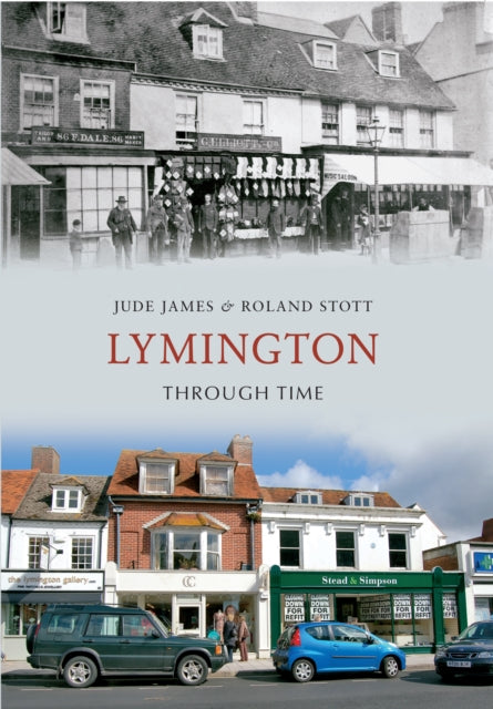 Book cover of: Lymington Through Time. By: Jude James