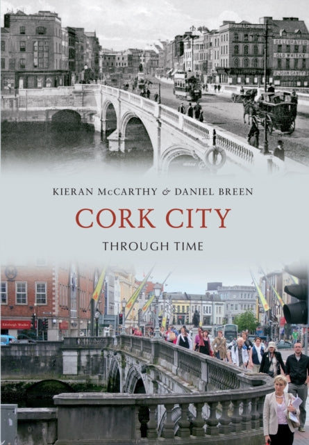 Book cover of: Cork City Through Time. By: Kieran McCarthy