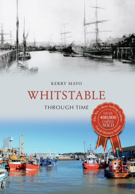 Book cover of: Whitstable Through Time. By: Kerry Mayo