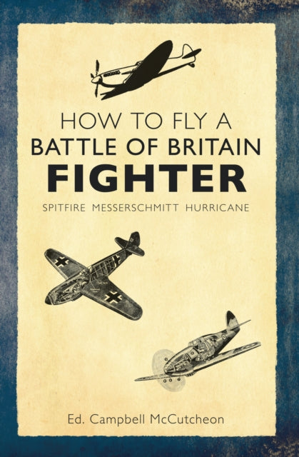 Book cover of: How to Fly a Battle of Britain Fighter. By: Campbell McCutcheon