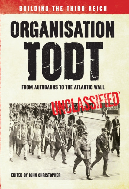 Book cover of: Organisation Todt: From Autobahns to Atlantic Wall. By: John Christopher