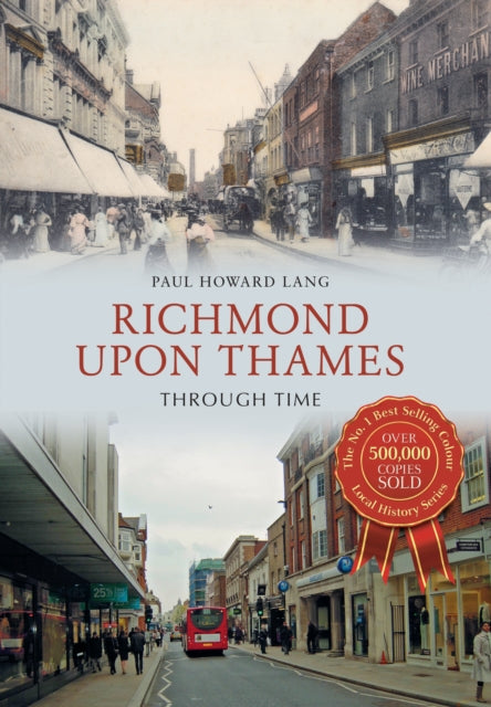 Book cover of: Richmond upon Thames Through Time. By: Paul Howard Lang