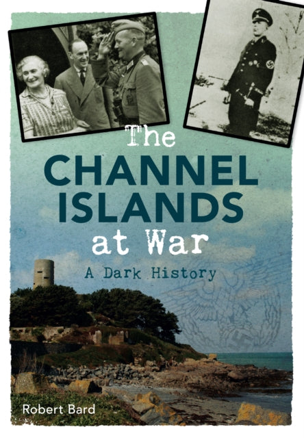 Book cover of: Channel Islands at War. By: Robert Bard
