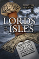 Lords of the Isles, From Viking Warlords to Clan Chiefs 9781445644851 Timothy Venning