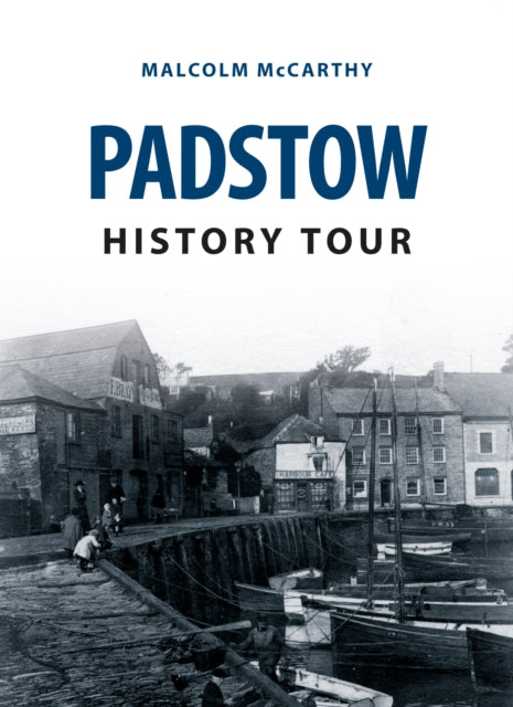 Book cover of: Padstow History Tour. By: Malcolm McCarthy