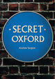 Book cover of: Secret Oxford. By: Andrew Sargent