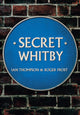 Book cover of: Secret Whitby. By: Ian Thompson