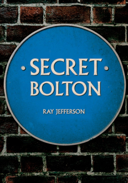 Book cover of: Secret Bolton. By: David Casserly