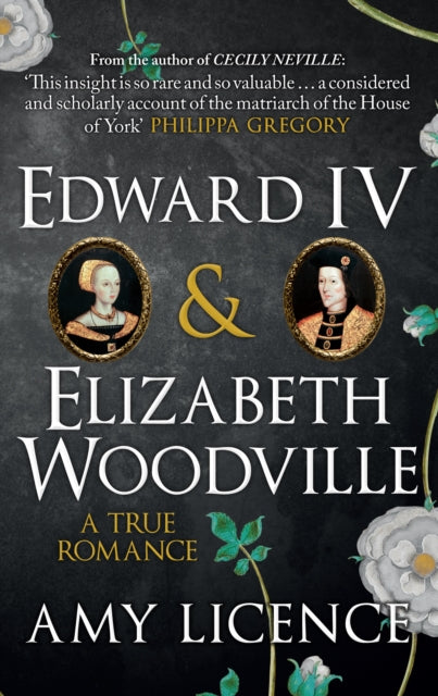 Book cover of: Edward IV & Elizabeth Woodville. By: Amy Licence