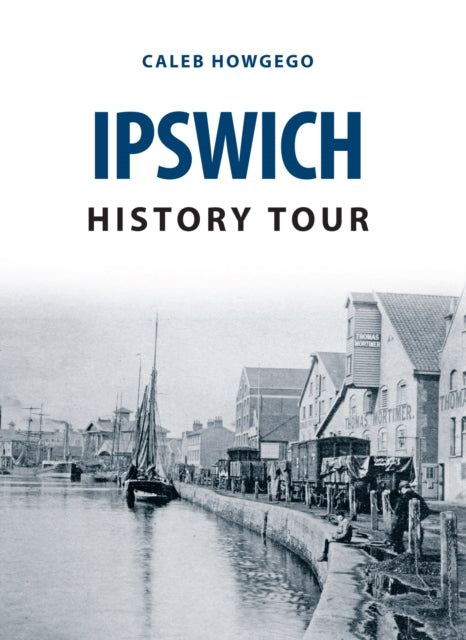 Book cover of: Ipswich History Tour. By: Caleb Howgego