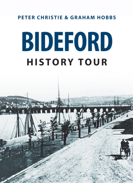Book cover of: Bideford History Tour. By: Peter Christie