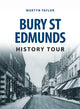 Book cover of: Bury St Edmunds History Tour. By: Martyn Taylor