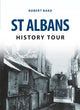Book cover of: St Albans History Tour. By: Robert Bard