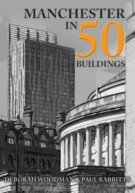 Book cover of: Manchester in 50 Buildings. By: Hayley Flynn