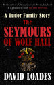 Book cover of: Seymours of Wolf Hall. By: David Loades