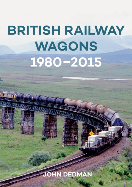 Book cover of: British Railway Wagons 1980-2015. By: John Dedman