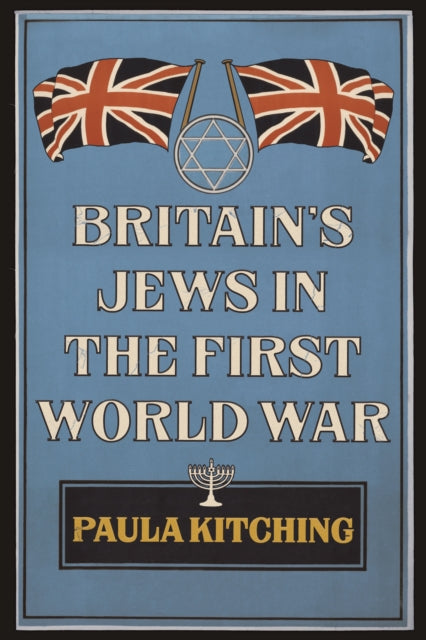 Book cover of: Britain's Jews in the First World War. By: Paula Kitching