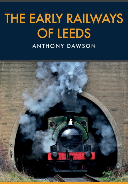 Book cover of: Early Railways of Leeds. By: Anthony Dawson