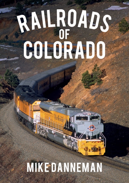 Book cover of: Railroads of Colorado. By: Mike Danneman