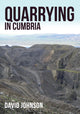 Book cover of: Quarrying in Cumbria. By: David Johnson