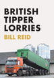 Book cover of: British Tipper Lorries. By: Bill Reid