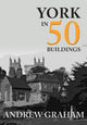 Book cover of: York in 50 Buildings. By: Andrew Graham