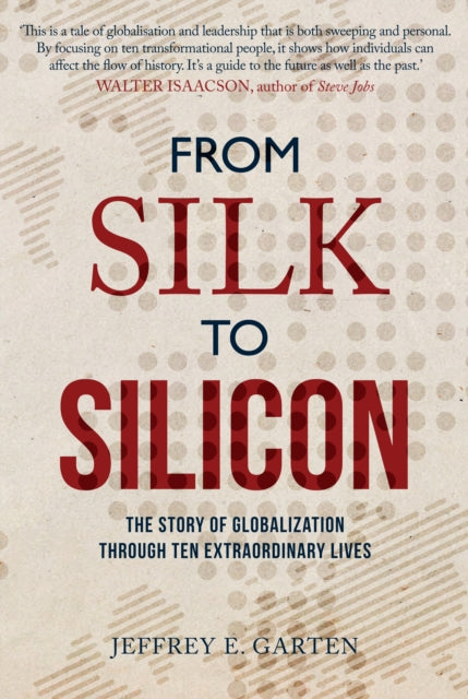 Book cover of: From Silk to Silicon. By: Jeffrey E. Garten