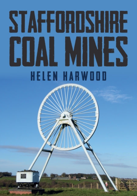 Book cover of: Staffordshire Coal Mines. By: Helen Harwood