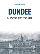 Book cover of: Dundee History Tour. By: Brian King