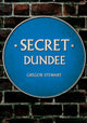 Book cover of: Secret Dundee. By: Gregor Stewart