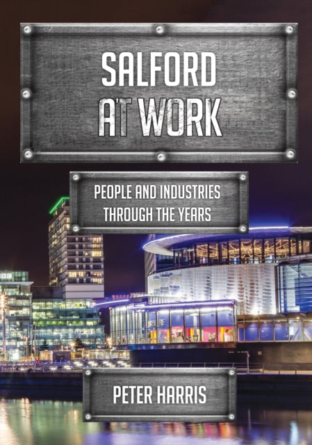 Book cover of: Salford at Work. By: Peter Harris
