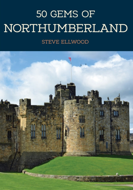 Book cover of: 50 Gems of Northumberland. By: Steve Ellwood