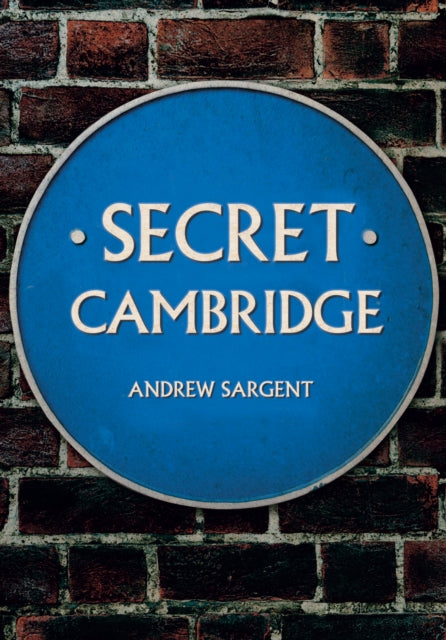 Book cover of: Secret Cambridge. By: Andrew Sargent