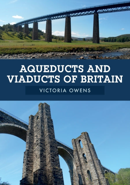 Book cover of: Aqueducts and Viaducts of Britain. By: Victoria Owens