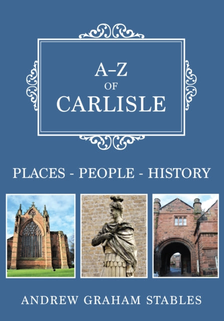 Book cover of: A-Z of Carlisle. By: Andrew Graham Stables