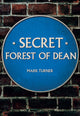 Book cover of: Secret Forest of Dean. By: Mark Turner
