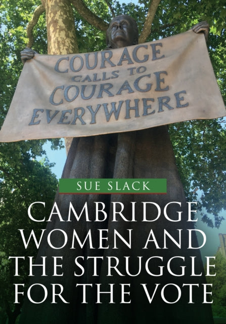 Book cover of: Cambridge Women and the Struggle for the Vote. By: Sue Slack
