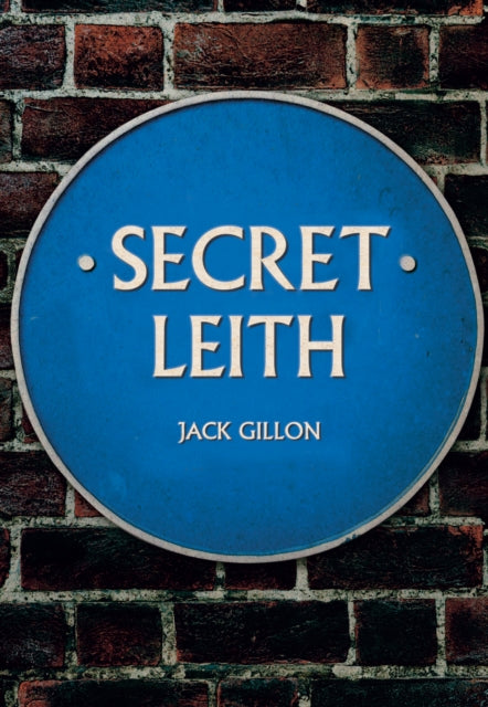 Book cover of: Secret Leith. By: Jack Gillon