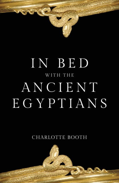 Book cover of: In Bed with the Ancient Egyptians. By: Charlotte Booth